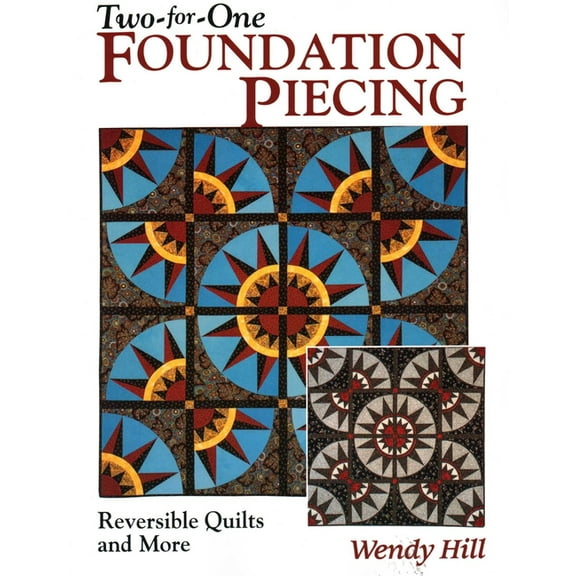 Two-For-One Foundation Piecing: Reversible Quilts and More, (Paperback)