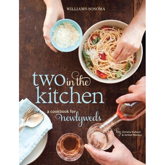 Two in the Kitchen (Williams-Sonoma): A Cookbook for Newlyweds, (Hardcover)