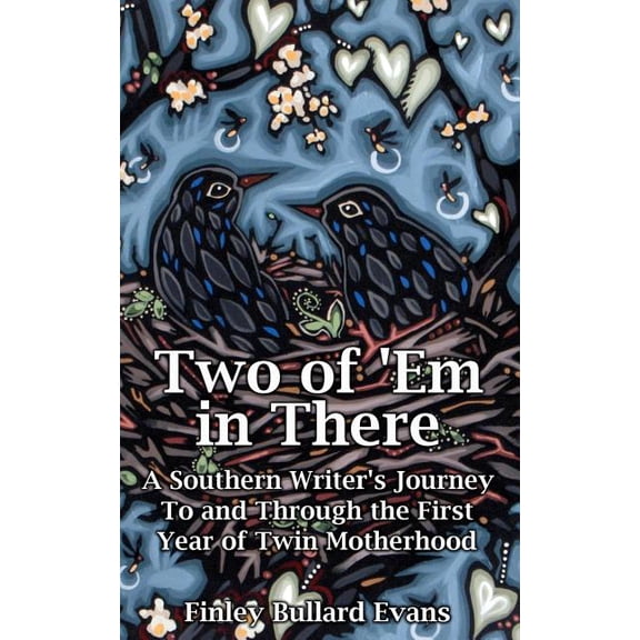Two of 'Em in There: A Southern Writer's Journey to and Through the First Year of Twin Motherhood, (Paperback)