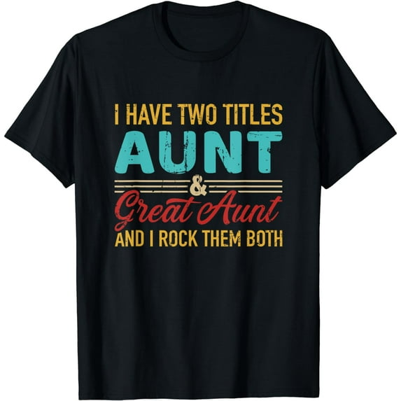 Two titles aunt and great aunt vintage retro T-Shirt