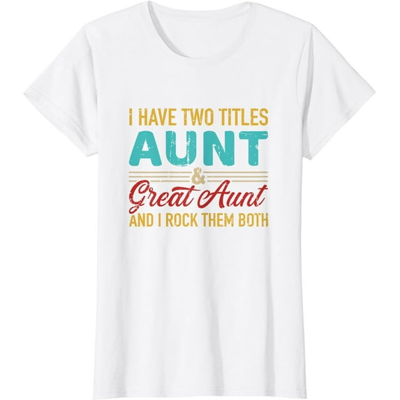 Two titles aunt and great aunt vintage retro T-Shirt