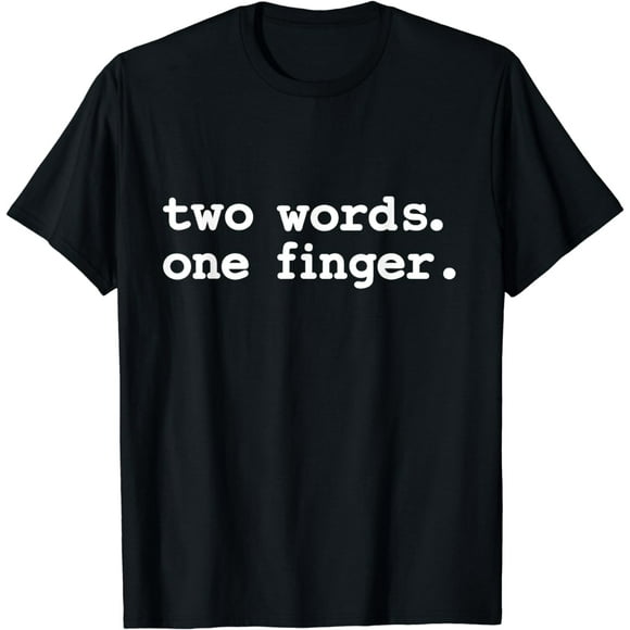 Two words one finger T-Shirt