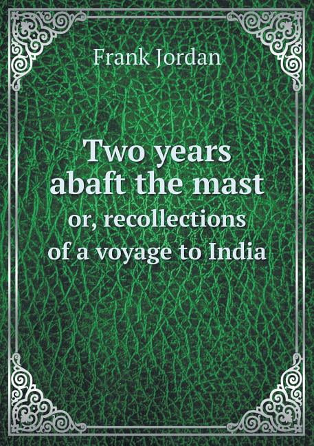 Two years abaft the mast or, recollections of a voyage to India (Paperback)