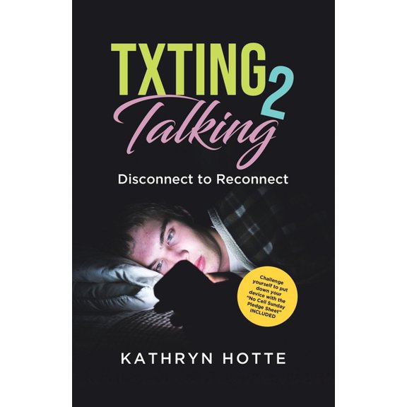 Txting 2 Talking : Disconnect to Reconnect (Paperback)