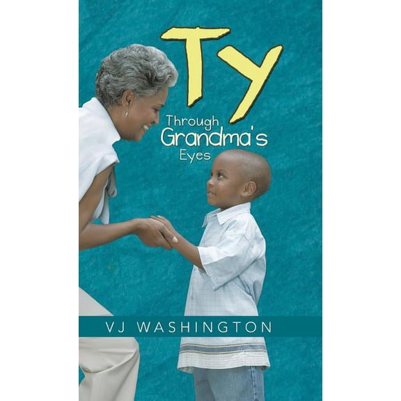 Ty: Through Grandma's Eyes, (Hardcover)