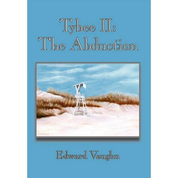 Tybee II: The Abduction (Hardcover) by Edward Vaughn