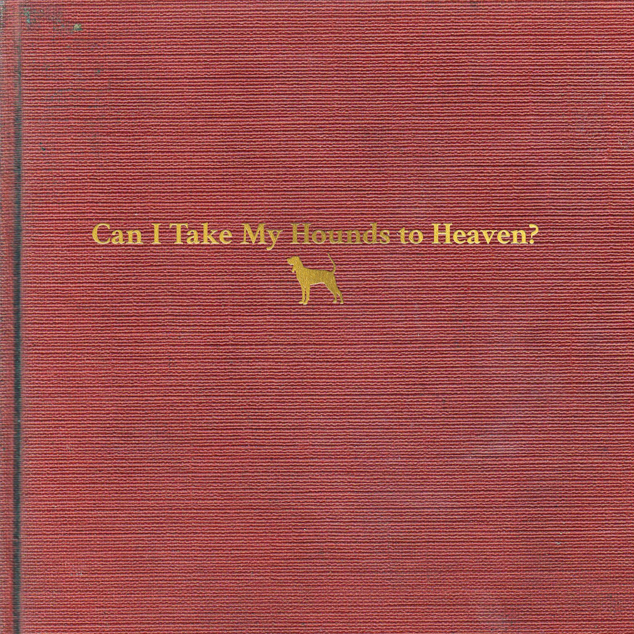 Tyler Childers Album Can I Take My Hounds To Heaven