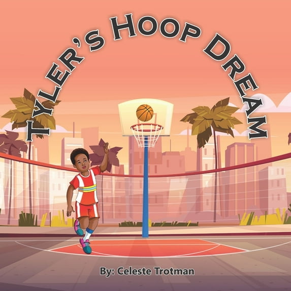 Tyler's Hoop Dream (Paperback) by Celeste I Trotman