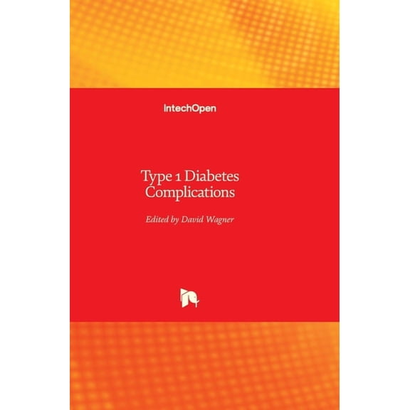 Type 1 Diabetes: Complications Hardcover 9533077883 9789533077888 Wagner, David
