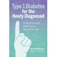 thumbnail image 1 of Type 1 Diabetes for the Newly Diagnosed: What to Expect, What to Do, How to Thrive, (Paperback), 1 of 2