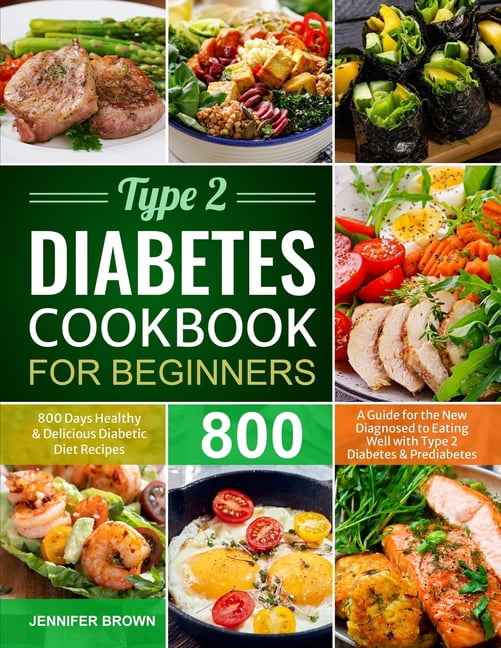 Type 2 Diabetes Cookbook for Beginners 800 Days Healthy and Delicious