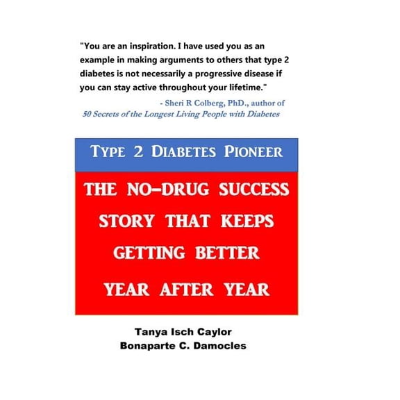 Type 2 Diabetes Pioneer : The No-drug Success Story That Keeps Getting Better Year After Year