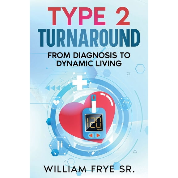 Type 2 Turnaround: From Diagnosis to Dynamic Living, (Paperback)