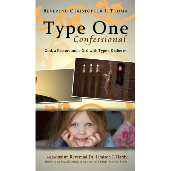 Type One Confessional: God, a Pastor, and a Girl with Type 1 Diabetes, (Hardcover)