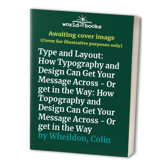 Pre-Owned Type & Layout: How Typography and Design Can Get Your Message Across-Or Get in the Way (Paperback) 0962489158 9780962489150