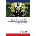 thumbnail image 1 of Type2 Diabetes Mellitus Management with Ayurveda based therapeutic, (Paperback), 1 of 1