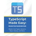 thumbnail image 1 of TypeScript Made Easy: Elevate Your JavaScript Code: Master Core Types, Generics, React, Node.js, and More, (Paperback), 1 of 1