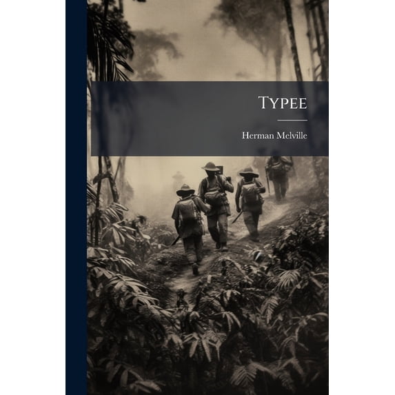 Typee : Or, A Narrative Of A Four Months' Residence Among The Natives Of A Valley Of The Marquesas Islands (Paperback)