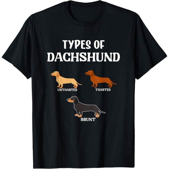 Types Of Dachshund Wiener Dogs Dog T-Shirt