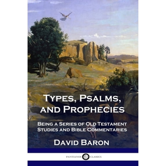 Pre-Owned Types, Psalms, and Prophecies: Being a Series of Old Testament Studies and Bible Commentaries (Paperback) 1789873223 9781789873221
