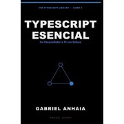 The Typescript Library - Spanish TypeScript Esencial De Desarrollador en Activo a TypeScript con Soltura, en Node, Bun, Deno y el Navegador, Book 1, Paperback