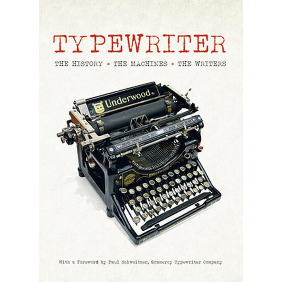 Pre-Owned Typewriter: The History, the Machines, the Writers (Hardcover) 1627950346 9781627950343