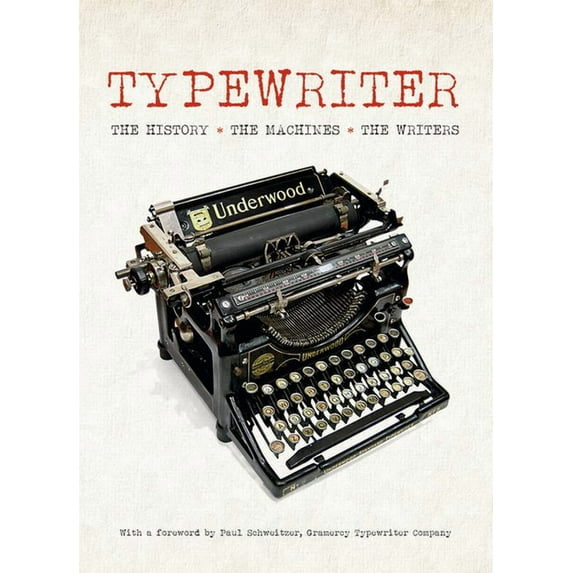 Typewriter: The History, the Machines, the Writers, (Hardcover)