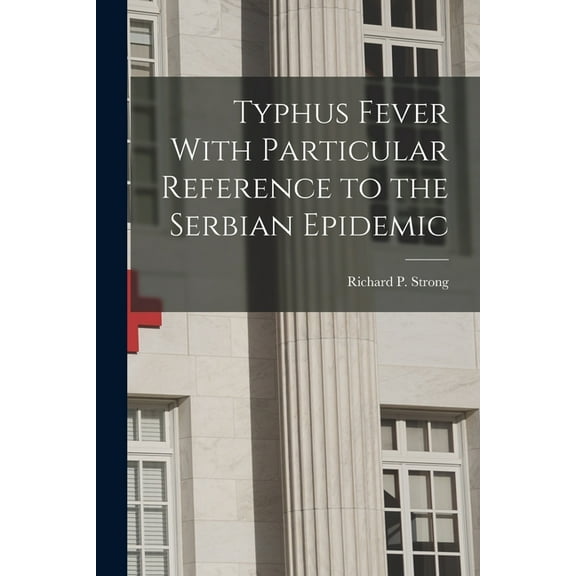 Typhus Fever With Particular Reference to the Serbian Epidemic (Paperback)