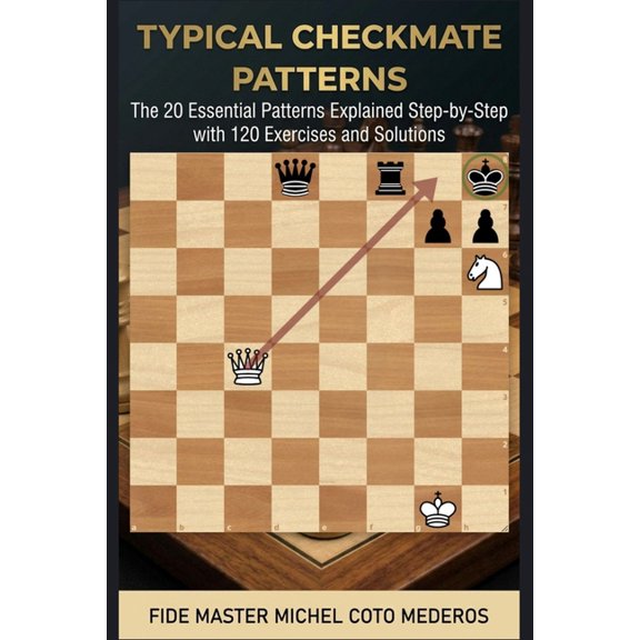 Typical Checkmate Patterns: The 20 Essential Patterns Explained Step-by-Step with 120 Exercises and Solutions, (Paperback)