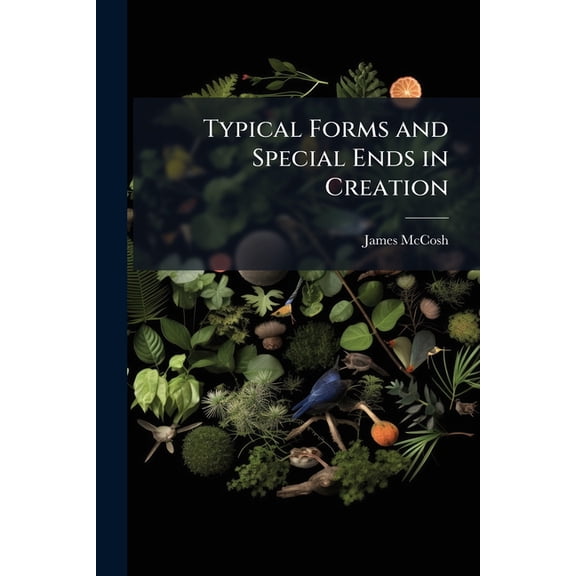 Typical Forms and Special Ends in Creation (Paperback)
