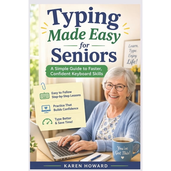 Typing Made Easy for Seniors: A Simple Guide to Faster, Confident Keyboard Skills, (Paperback)