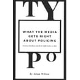 thumbnail image 1 of Typo: What the Media gets Right About Policing (Paperback), 1 of 1
