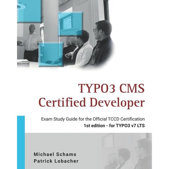 Typo3 CMS Certified Developer : The Ideal Study Guide for the Official Certification (Paperback)