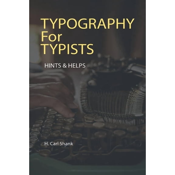 Typography For Typists: Hints & Helps, (Paperback)
