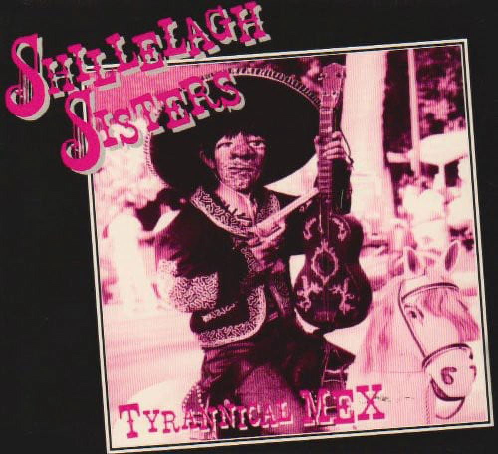 Shillelagh Sisters - Tyrannical Mex - Music & Performance - CD