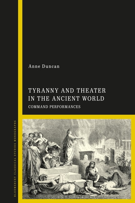 Tyranny and Theater in the Ancient World: Command Performances, (Paperback)