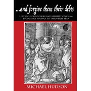 Tyranny of Debt ...and forgive them their debts Lending, Foreclosure and Redemption From Bronze Age Finance to the Jubilee Year, Book 1, Paperback