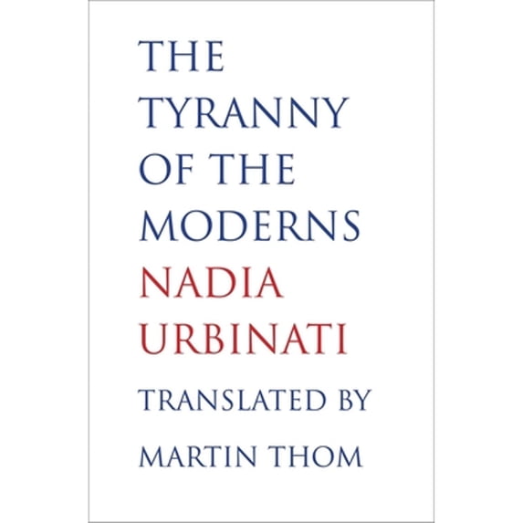Pre-Owned The Tyranny of the Moderns (Hardcover) 0300182775 9780300182774