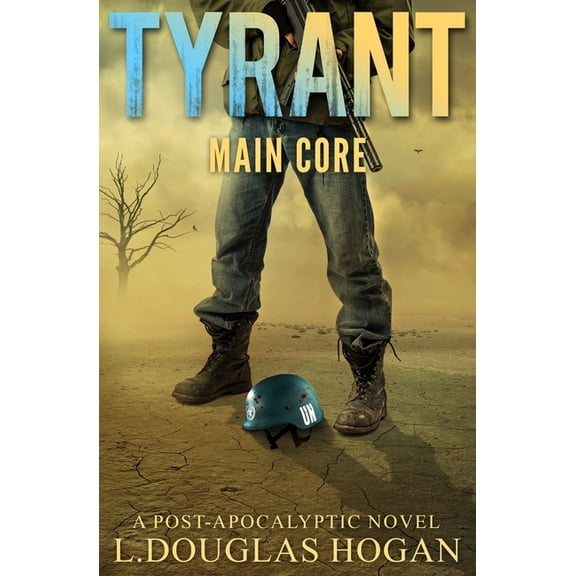 Tyrant: Main Core (Paperback) by L Douglas Hogan