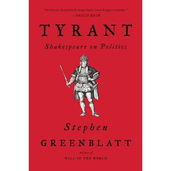 Tyrant: Shakespeare on Politics, (Paperback)