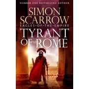 Tyrant of Rome Eagles of the Empire 24 Macro and Cato Are Back - And Emperor Nero Has a Mission for Them, Hardcover