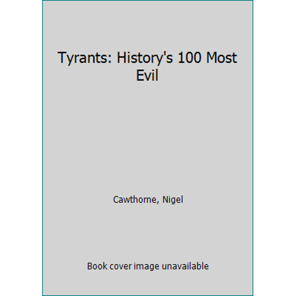 Pre-Owned Tyrants: History's 100 Most Evil (Hardcover) 1435142292 9781435142299