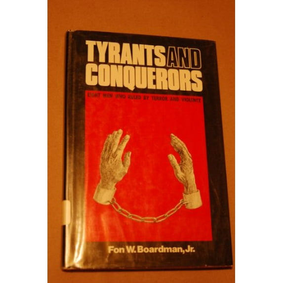 Pre-Owned Tyrants and Conquerors: Eight Men Who Ruled by Terror and Violence Paperback