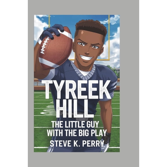 Tyreek Hill: The Little Guy with the Big Play, (Paperback)