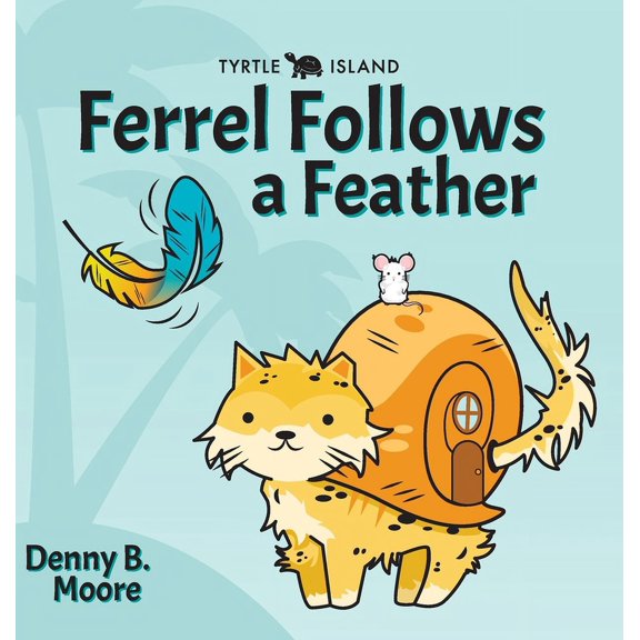 Tyrtle Island Ferrel Follows a Feather, (Hardcover)