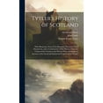 thumbnail image 1 of Tytler's History of Scotland: With Illustrative Notes From Recently Discovered State Documents, and a Continuation of th, (Hardcover), 1 of 1