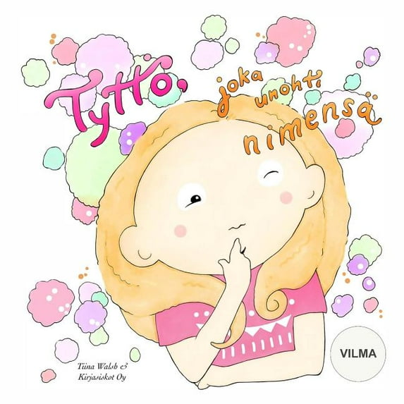 Tyttö, joka unohti nimensä VILMA, (Paperback)