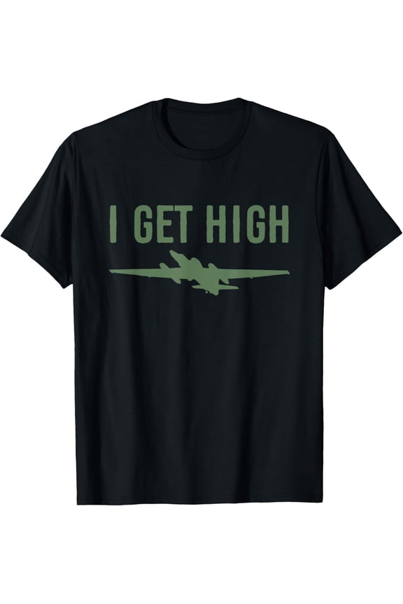 U-2 (TR-1) Dragon Lady Aircraft, I Get High funny flying T-Shirt