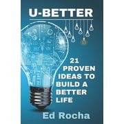 U-Better 21 Proven Ideas to Improve Your Life, Paperback