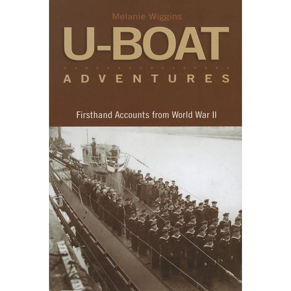 U-Boat Adventures: Firsthand Accounts from World War II, (Paperback)